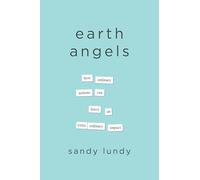 Earth Angels: How Ordinary Actions Can Leave an Extraordinary Impact
