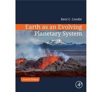 Earth as an Evolving Planetary System by Condie Kent C. Professor of Geochemistry Department of Earth and Environmental Science New Mexico Tech Socorro NM Condie Kent C. Professor of Geochemistry Depa