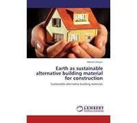 Earth As Sustainable Alternative Building Material For Construction: Sustainable Alternative Building Materials