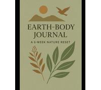 Earth-Body Journal: A 6-Week Nature Reset