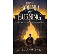 Earth Bound and Burning: The Eleun Chronicles