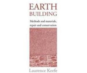 Earth Building: Methods and Materials: Repair and Conservation Keefe, Laurence (Auteur)