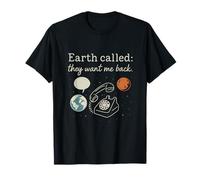 Earth Called They Want Me Back Astronaute Space Citation graphique T-Shirt