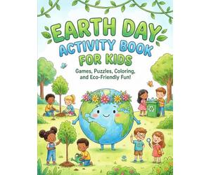 Earth Day Activity Book for Kids: Fun & Educational Puzzles, Coloring Pages, Mazes, Word Searches & Eco Games to Celebrate Our Planet