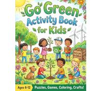 Earth Day Activity Book for Kids: Go Green: Fun & Educational Puzzles, Coloring Pages, Mazes, Word Searches & Eco Games to Celebrate Our Planet