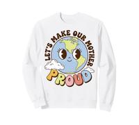 Earth Day Environmental Awareness Let's Make Our World Proud Sweatshirt