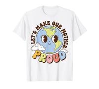 Earth Day Environmental Awareness Let's Make Our World Proud T-Shirt