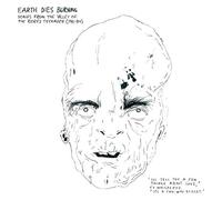 Earth Dies Burning - Songs >from the Valley of the Bored Teen