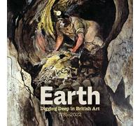 Earth: Digging Deep In British Art 1715-2022