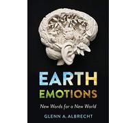 Earth Emotions by Glenn A. Albrecht Glenn A. Albrecht (Auteur)