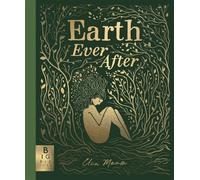 Earth Ever After: A timeless graphic novel folktale that brings to life the beautiful story of our world