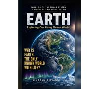 EARTH: Exploring Our Living Ocean World: Why is Earth the only known world with life?