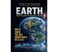 EARTH: Exploring Our Living Ocean World: Why is Earth the only known world with life?