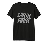 Earth First Eco Nature Awareness - Éco Warrior Statement T-Shirt Haut de Gamme