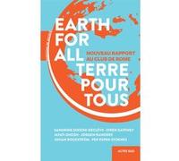 Earth for All Sandrine Dixson-Decleve (Auteur), Johan Rockström (Auteur), Jayati Ghosh (Auteur), Béatrice Marie (Traduction), Owen Gaffney (Auteur), Jorgen Randers (Auteur), Per Espen Stoknes (Auteur)