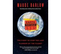 Earth for Sale: The Fight to Stop the Last Plunder of the Planet