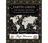 Hugh Newman – Earth Grids – The Secret Patterns of Gaia's Sacred Sites
