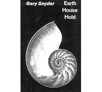 Earth House Hold: Technical Notes and Queries to Fellow Dharma Revolutionaries