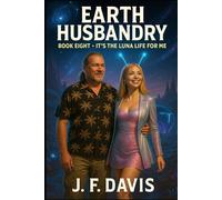 EARTH HUSBANDRY: Book Eight: It's the Luna Life for Me