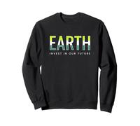 Earth Invest in Our Future Earth Planet Environalist Sweatshirt