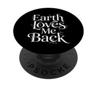 Earth Loves Me Back Love Our Planet - Eco Warrior Statement PopSockets PopGrip Adhésif