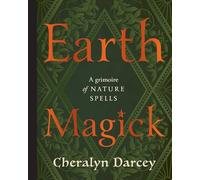 Earth Magick: A Grimoire of Nature Spells