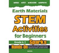 Earth Materials STEM Activities for Beginners: Hands-On Science Experiments, Coding & Technology Challenges, Engineering Projects, and Math Activities