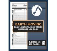 Earth Moving Equipment Daily Inspection Checklist Log Book: For Scraper, Loader, Bulldozer, Off-highway Truck... | Construction Safety & Heavy Machinery Pre-use Checklists