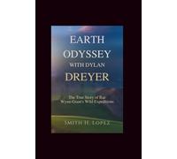 Earth Odyssey With Dylan Dreyer: The True Story of Rae Wynn-Grant's Wild Expeditions