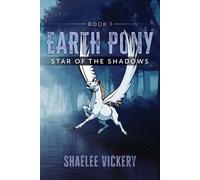 Earth Pony: Book 1 Star of the Shadows