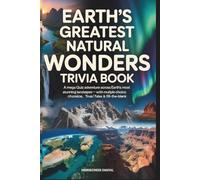 Earth’s Greatest Natural Wonders Trivia Book: A Mega Quiz Adventure Across Earth’s Most Stunning Landscapes-With Multiple Choice, True/False & Fill-In-the-Blank