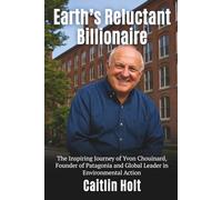 Earth’s Reluctant Billionaire: The Inspiring Journey of Yvon Chouinard Founder of Patagonia and Global Leader in Environmental Action