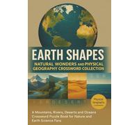 Earth Shapes: Natural Wonders and Physical Geography Crossword Collection: A Mountains, Rivers, Deserts and Oceans Crossword Puzzle Book for Nature and Earth Science Fans