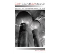 Earth Sound Earth Signal: Energies and Earth Magnitude in the Arts