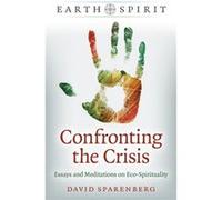 Earth Spirit Confronting the Crisis by David Sparenberg David Sparenberg (Auteur)