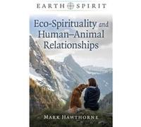 Earth Spirit EcoSpirituality and HumanAnimal Relationships by Mark Hawthorne Mark Hawthorne (Auteur)