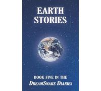 Earth Stories: Book Five in the DreamSnake Diaries