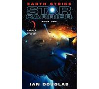 Earth Strike: A Gritty Military Space Opera in the Vein of Battlestar Galactica - Star Carrier Book One