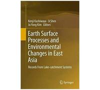Earth Surface Processes And Environmental Changes In East Asia