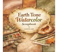 Earth Tone Watercolor Scrapbook Paper: Neutral and Natural Watercolor Textures in Warm Earthy Colors, 8.5 x 8.5 Inch Decorative Craft Paper for Scrapbooking, Journaling and DIY Crafts
