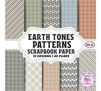 Earth Tones Pattterns Scrapbook Paper Vol 02: Double-Sided Sheets for Crafting & Scrapbooking Decorative Crafts, Origami & Wrapping Papers.