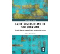 Earth Trusteeship and the Sovereign State: Transforming International Environmental Law
