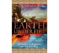 Earth Under Fire by Paul A. LaViolette Paul Laviolette (Auteur)