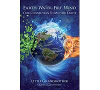 Earth, Water, Fire, Wind: Our Connection to Mother Earth