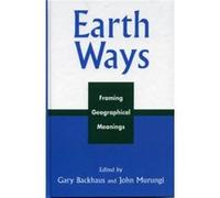 Earth Ways PHILOSOPHY AND GEOGRAPHY CONFERENCE 2002, Gary Backhaus, John Murungi (Auteur)