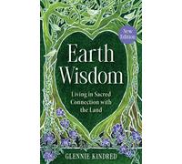 Earth Wisdom (Revised Edition) A Heart-Led Path to Living in Sacred Connection with the Land - Glennie Kindred - Hay House UK - ebook (ePub) - Livre