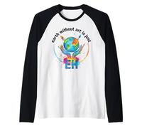Earth Without Art is Just Eh Clous d'oreille pour Artiste créatif Manche Raglan
