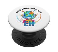 Earth Without Art is Just Eh Clous d'oreille pour Artiste créatif PopSockets PopGrip Adhésif