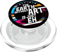 Earth Without Art is Just Eh Peinture Artiste Punition PopSockets PopGrip pour MagSafe