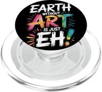 Earth Without Art is Just Eh Peinture Artiste Punition PopSockets PopGrip pour MagSafe
